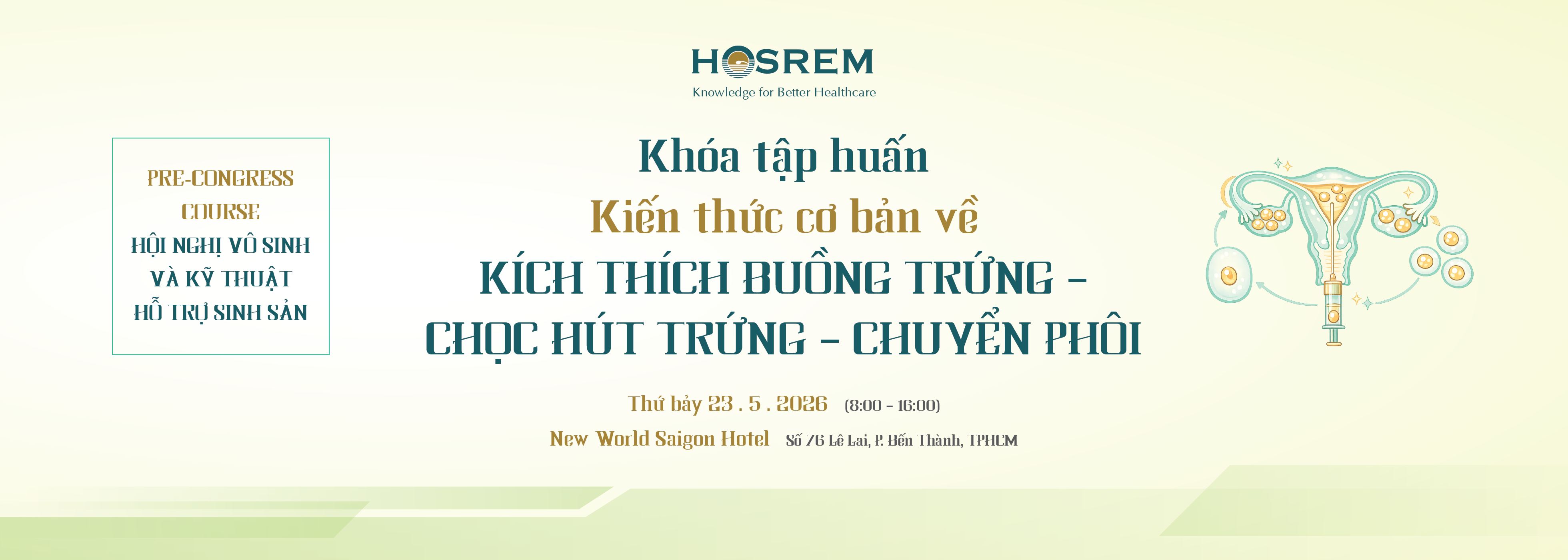 Khóa tập huấn Kiến thức cơ bản về Kích thích buồng trứng - chọc hút trứng - chuyển phôi